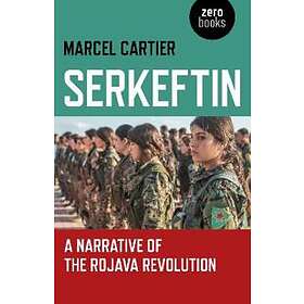 Serkeftin: A Narrative Of The Rojava Revolution