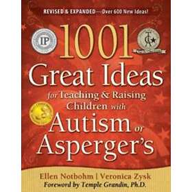 1001 Great Ideas For Teaching And Raising Children With Autism Or Asperger's