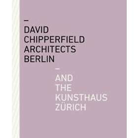 David Chipperfield Architects Berlin And The Kunsthaus Zürich