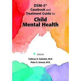 DSM-5 Casebook And Treatment Guide For Child Mental Health
