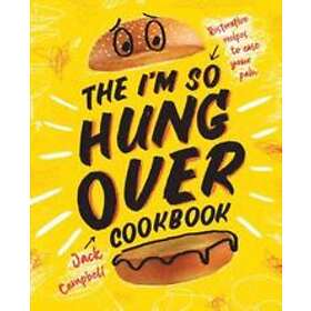 The I'm So Hungover Cookbook