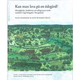 Kan Man Leva På En Ödegård? : Huvudgårdar, Landbotorp Och Odlingssystem Under Medeltid I Lägerbobygden, Östergötland