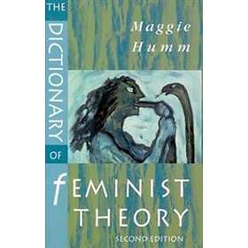 The Dictionary Of Feminist Theory