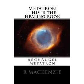 METATRON This Is The Healing Book: ArchAngel Metatron