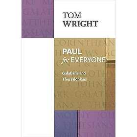 Paul For Everyone: Galatians & Thessalonians