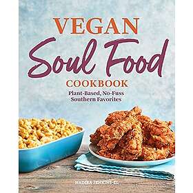 Vegan Soul Food Cookbook: Plant-Based, No-Fuss Southern Favorites