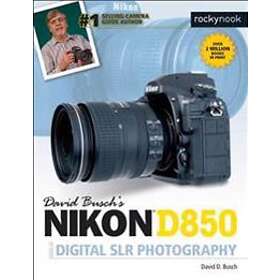 David Busch's Nikon D850 Guide To Digital SLR Photography