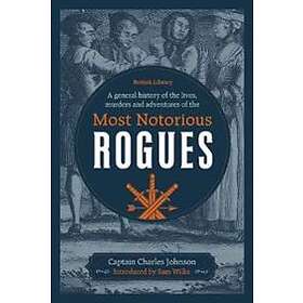 A General History Of The Lives, Murders And Adventures Of The Most Notorious Rogues