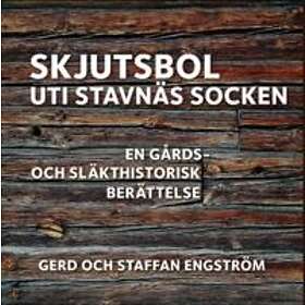 Skjutsbol Uti Stavnäs Socken : En Gårds- Och Släkthistorisk Berättelse