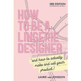 How To Be A Lingerie Designer Global Edition