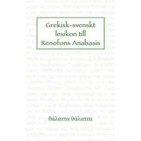 Grekisk-svenskt Lexikon Till Xenofons Anabasis