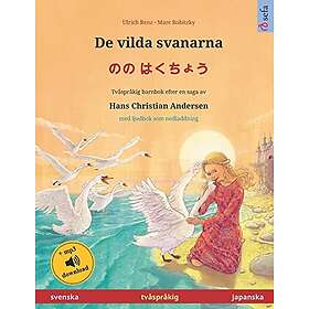 De Vilda Svanarna のの はくちょう (svenska Japanska): Tvåspråkig Barnbok Efter En Saga Av Hans Christian