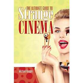 Ultimate Guide To Strange Cinema