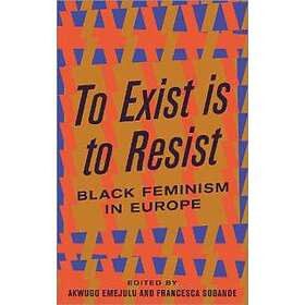 To Exist Is To Resist