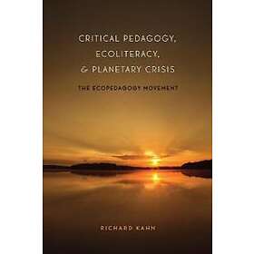 Critical Pedagogy, Ecoliteracy, And Planetary Crisis