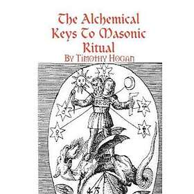 The Alchemical Keys To Masonic Ritual