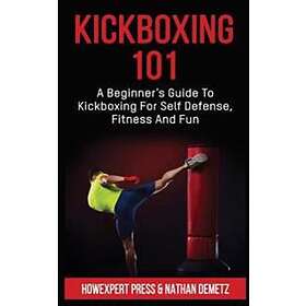 Best Pris På Kickboxing 101: A Beginner's Guide To Kickboxing For Self ...