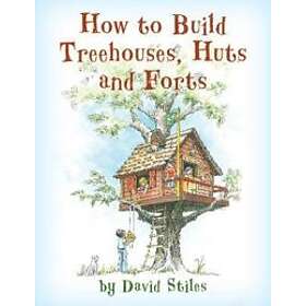 How To Build Treehouses, Huts And Forts