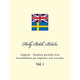 Holy Bible. Bibeln: English Swedish Parallel Text. Parallelltext På Engelska Och Svenska