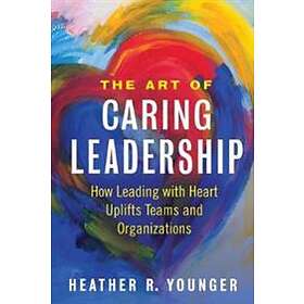 The Art Of Caring Leadership