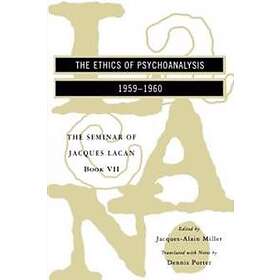 The Seminar Of Jacques Lacan: The Ethics Of Psychoanalysis