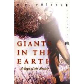 Giants In The Earth: A Saga Of The Prairie