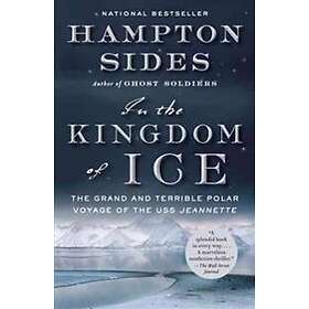 In The Kingdom Of Ice: The Grand And Terrible Polar Voyage Of The USS Jeannette