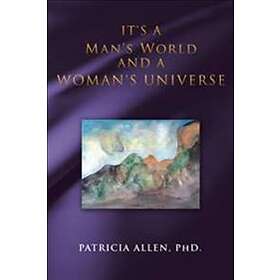 It's A Man's World And A Woman's Universe