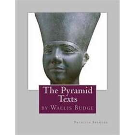 The Pyramid Texts: By EA Wallis Budge