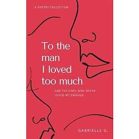 To The Man I Loved Too Much
