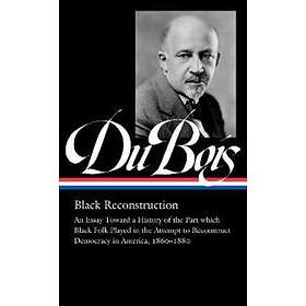 W.e.b. Du Bois: Black Reconstruction (loa #350)