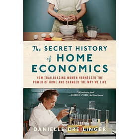 The Secret History Of Home Economics: How Trailblazing Women Harnessed The Power