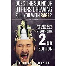 Understanding And Overcoming Misophonia, 2nd Edition
