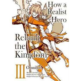 How A Realist Hero Rebuilt The Kingdom (Manga): Omnibus 3