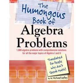 The Humongous Book Of Algebra Problems