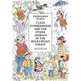 Claus Climbermouse And The Other Animals In The Huckybucky Forest