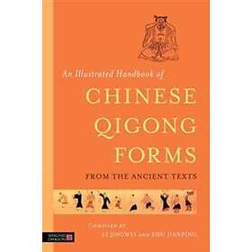 An Illustrated Handbook Of Chinese Qigong Forms From The Ancient Texts