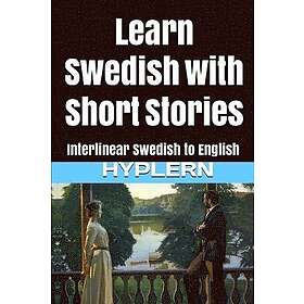 Learn Swedish With Short Stories: Interlinear Swedish To English