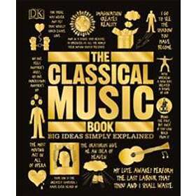 The Classical Music Book: Big Ideas Simply Explained