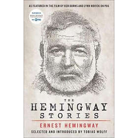 The Hemingway Stories: As Featured In The Film By Ken Burns And Lynn Novick On PBS