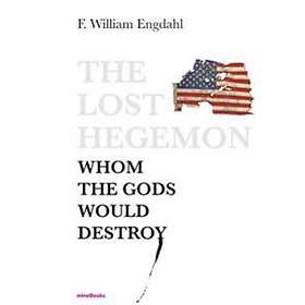 The Lost Hegemon: Whom The Gods Would Destroy