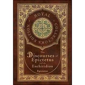 The Discourses Of Epictetus And The Enchiridion (Royal Collector's Edition) (Case Laminate Hardcover With Jacket)