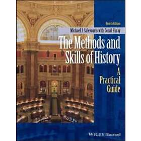 The Methods And Skills Of History – A Practical De, 4th Edition