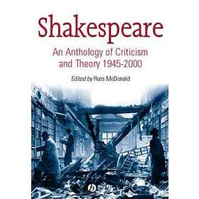 Shakespeare – An Anthology Of Criticism And Theory 1945–2000