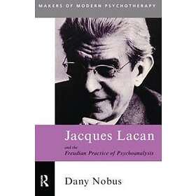 Jacques Lacan And The Freudian Practice Of Psychoanalysis