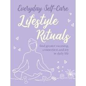 Everyday Self-care: Lifestyle Rituals