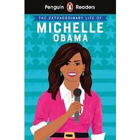 Penguin Readers Level 3: The Extraordinary Life Of Michelle Obama (ELT Graded Re