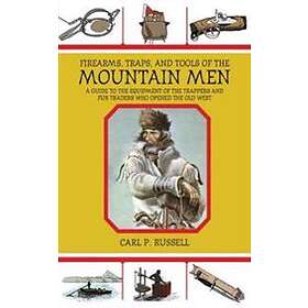 Firearms, Traps, And Tools Of The Mountain Men