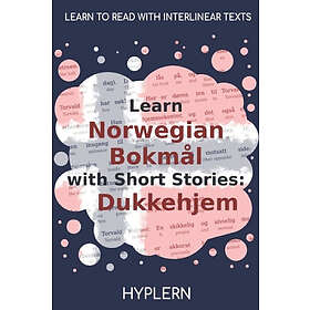 Learn Norwegian Bokmål With Short Stories: Dukkehjem: Interlinear Norwegian Bokmål To English
