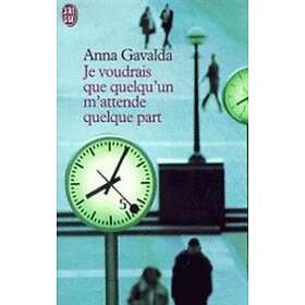 Je Voudrais Que Quelqu'un M'attende Quelque Part